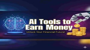 AI Tools to Earn Money: